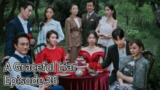 A Graceful Liar (2025) | Episode 36 | EngSub