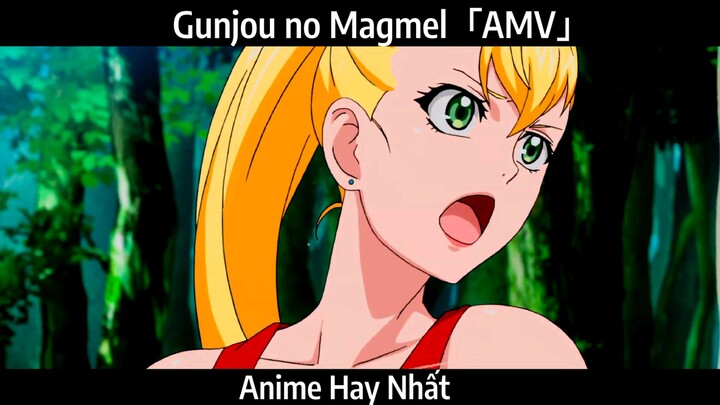 Gunjou no Magmel「AMV」Hay Nhất