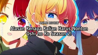 Alasan Kenapa Kalian Harus Nonton Oshi no Ko Season 2! 😍✨