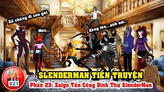 Câu Chuyện SlenderMan Tiền Truyện Phần 23: Zalgo Kéo Ác Quỷ Tấn Công Dinh thự SlenderMan
