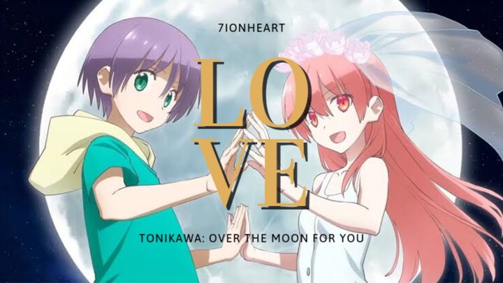 Tsukasa X Nasa | Love [AMV] ~ Tonikawa: Over The Moon For You #BilibiliAniSummerFair