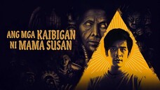 ANG MGA KAIBIGAN NI MAMA SUSAN 2023 Horror movie 🎦