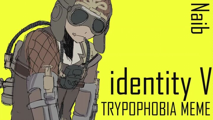 TRYPOPHOBIA MEME 佣兵【identity V/第五人格/ meme】[佣兵]