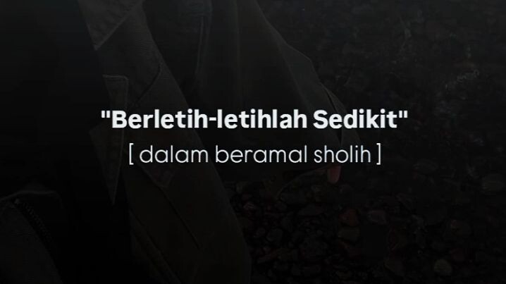 Berletih-letihlah Sedikit