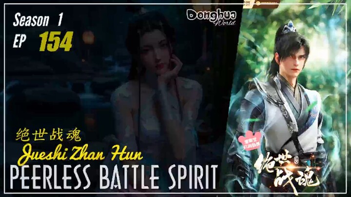 Peerless Battle Spirit Season 1 Eps. 154 绝世战魂 Jueshi Zhan Hun | Donghua - 1080P - CC English