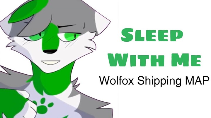Sleep With Me | Completed Shitpost Wolfox Shipping MAP
