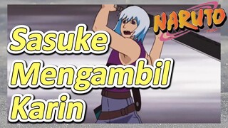 Sasuke Mengambil Karin