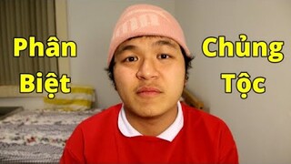 Phân Biệt Chủng Tộc I KimPolo Vlog 7