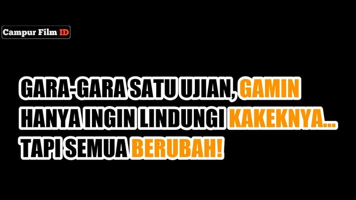 😭 GARA-GARA SATU UJIAN, GAMIN HANYA INGIN LINDUNGI KAKEKNYA... TAPI SEMUA BERUBAH!
