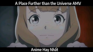 A Place Further than the Universe AMV Hay Nhất