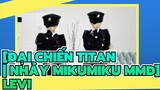 [Đại chiến Titan | Nhảy MikuMiku MMD] NGƯỜI ĐÀN ÔNG của Levi