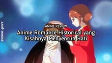Menerima Apa Adanya?! Ini dia Rekomendasi Anime Romance Historical yang Kisahnya Menyentuh! 🥹❤️