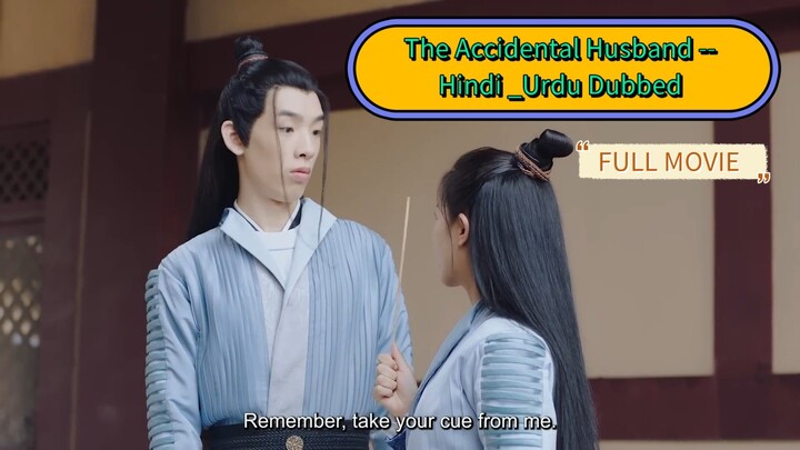 The Accidental Husband -- Hindi _Urdu Dubbed / Full Movie / Chinese Drama hindi Dubbed (1080p-HD)