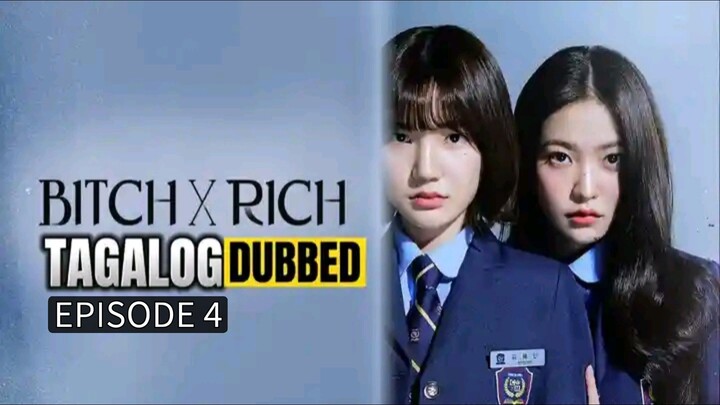 Bitch X Rich TAGALOG EP4 S1
