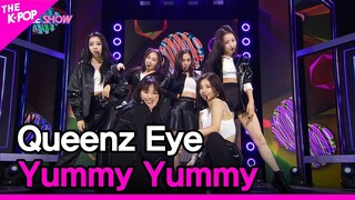 Queenz Eye, Yummy Yummy (퀸즈아이, Yummy Yummy) [THE SHOW 221115]