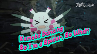 I've Only Watched Kumoko Dance 100 Times