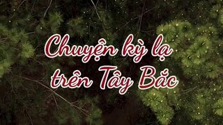 Chuyện kỳ lạ trên Tây Bắc, mà bạn chưa bao giờ biết ( Mộ Hoang Trong Rừng )