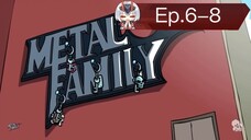 Metal family ตอนที่ 6-8 เสียงไทย