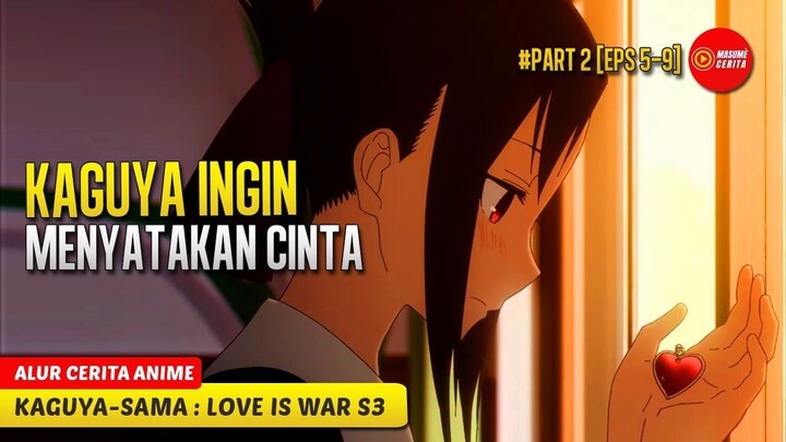 #2 KAGUYA INGIN MENYATAKAN CINTA DI FESTIVAL PERSEMBAHAN HATI - ALUR CERITA