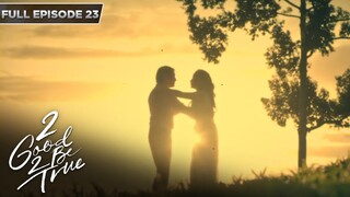 [ENG SUBS] Full Episode 23 | 2 Good 2 Be True | Kathryn Bernardo, Daniel Padilla
