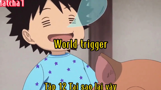 World trigger_Tập 12 Tại sao lại vậy ?