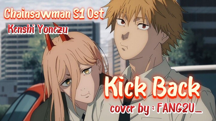 #KompetisiKreasiUnggahan5 [FANG2U_] KickBack - Kenshi Yonezu (SHORT COVER) Chainsawman Ost S1