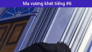 Ma vương khét tiếng p6