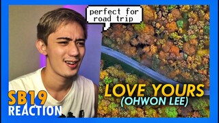 REACTION to Ohwon Lee (진짜사나이) - Love Yours (Feat.SB19) (Official Visualize Film)