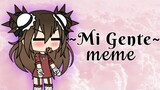 √Mi Gente ~ Meme√ || Gacha Life Meme