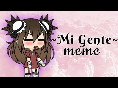√Mi Gente ~ Meme√ || Gacha Life Meme