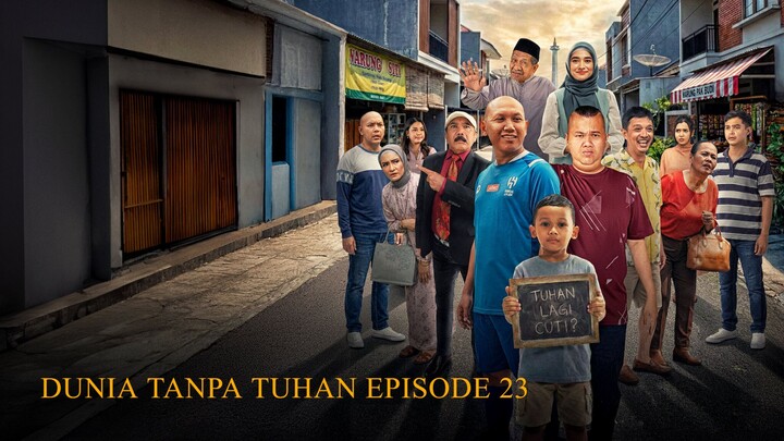 DUNIA TANPA TUHAN EPISODE 23