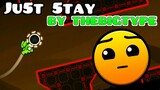 Ju5t 5tay BY THEBIGTYPE (Geometry Dash)