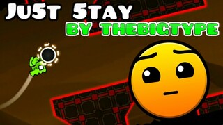 Ju5t 5tay BY THEBIGTYPE (Geometry Dash)