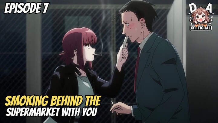 Smoking Behind the Supermarket with You Episode 7 - Sasaki dapet kertas dukungan dari Mbak Tayama