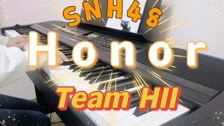 【钢琴】Honor SNH48 Team HII 第七届金曲大赏荣耀队歌第一名 （生日作）