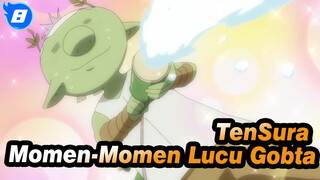 TenSura 
Momen-Momen Lucu Gobta_E8