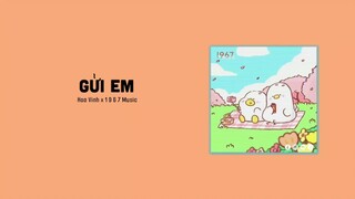 Gửi Em - Hoa Vinh 「1 9 6 7 Remix」/ Audio Lyrics