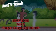 Kunti and Friends - Story By KKN Part 5