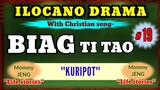 BIAG TI TAO #19 - ilocano drama (Life story) "KURIPOT" with tagalog song of Axel Almoite Diaz