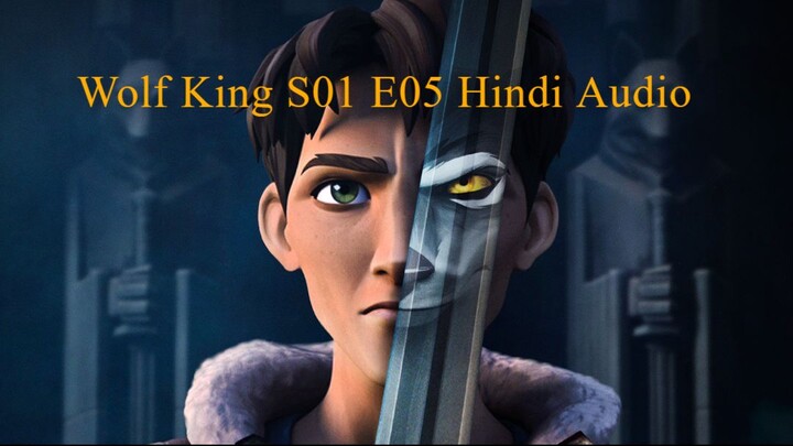 Wolf King S01 E05 Hindi Audio