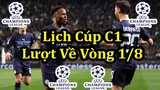 Lịch Thi Đấu Cúp C1 Châu Âu Lượt Về Vòng 1/8 ( Tuần 1) - UEFA Champions League Round Of 16 2nd Leg