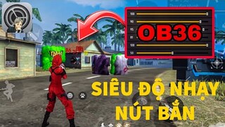 [Free Fire] Độ Nhạy OB36 Kéo Tâm Oppo, SamSung, IPhone, Xiaomi, Realme Chuẩn 100% HeadShots