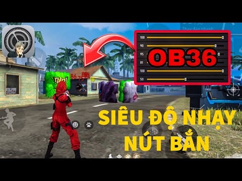 [Free Fire] Độ Nhạy OB36 Kéo Tâm Oppo, SamSung, IPhone, Xiaomi, Realme Chuẩn 100% HeadShots