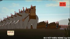 53 Đại Việt kiêu hùng - Nhà Trần kháng chiến chống Nguyên Mông lần thứ nhất 1257-1258 phần 1