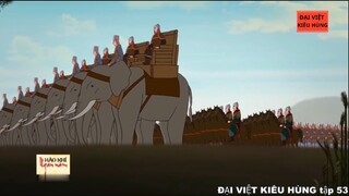 53 Đại Việt kiêu hùng - Nhà Trần kháng chiến chống Nguyên Mông lần thứ nhất 1257-1258 phần 1