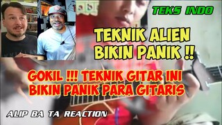 TEKNIK "ALIEN" YANG BIKIN PANIK PARA GITARIS‼️ || ALIP BA TA REACTION || TEKS INDO