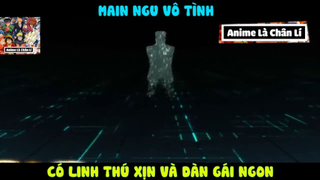 (P2) Main NGu Vô Tình Có Những Thứ XỊn Xò #ReviewAnime