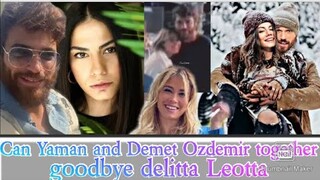 Can Yaman and Demet Ozdemir together again goodbye delitta Leotta