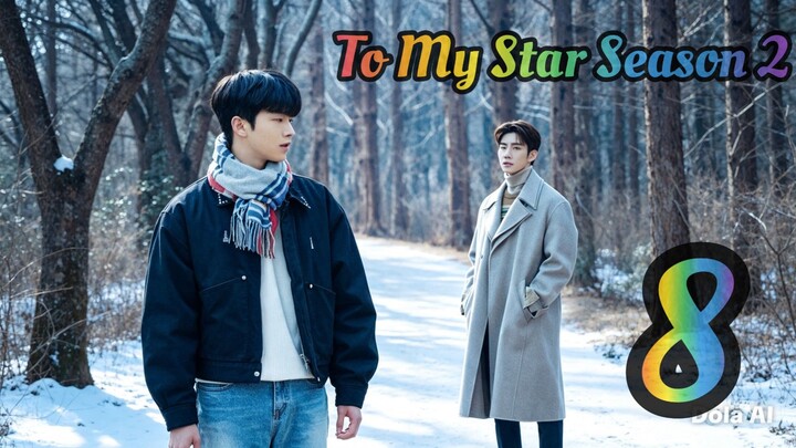 To My Star Season 2: Our Untold Stories (2022) EP8 English SUB