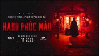 HẠNH PHÚC MÁU || TEASER TRAILER || DỰ KIẾN KHỞI CHIẾU THÁNG 11.2022